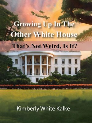 cover image of GROWING UP IN THE OTHER WHITE HOUSE